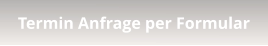 Termin Anfrage per Formular