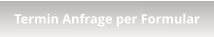 Termin Anfrage per Formular